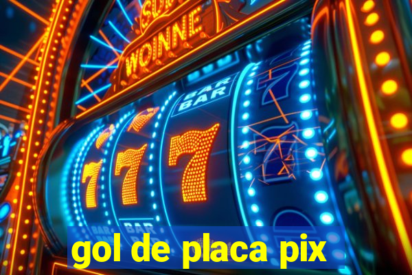 gol de placa pix